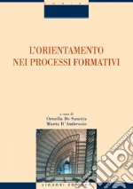 L’orientamento nei processi formativi: a cura di Ornella De Sanctis e Maria D’Ambrosio. E-book. Formato PDF