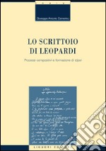 Lo scrittoio di Leopardi: Processi compositivi e formazione di tópoi. E-book. Formato PDF