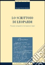 Lo scrittoio di Leopardi: Processi compositivi e formazione di tópoi. E-book. Formato PDF ebook