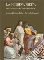 La Minerva ferita: Crisi e prospettive dell’Università in Italia  a cura di Stefano Boffo e Enrico Rebeggiani. E-book. Formato PDF