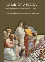 La Minerva ferita: Crisi e prospettive dell’Università in Italia  a cura di Stefano Boffo e Enrico Rebeggiani. E-book. Formato PDF ebook