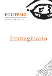 Poli-Femo: Nuova Serie di “Lingua e Letteratura“   Numero 1   Anno 2011   Immaginario. E-book. Formato PDF ebook di Renato Boccali