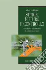 Storie, futuro e controllo: Le narrazioni come strumento di costruzione del futuro. E-book. Formato PDF ebook