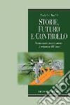 Storie, futuro e controllo: Le narrazioni come strumento di costruzione del futuro. E-book. Formato PDF ebook di Federico Batini