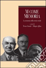 M come memoria: La memoria nella teoria sociale  a cura di Teresa Grande e Olimpia Affuso. E-book. Formato PDF