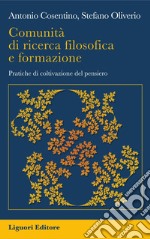 Comunità di ricerca filosofica e formazione: Pratiche di coltivazione del pensiero. E-book. Formato PDF ebook