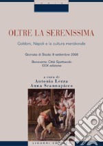 Oltre la Serenissima: Goldoni, Napoli e la cultura meridionale  Giornata di studio 9 settembre 2008  Benevento Città Spettacolo - XXIX edizione  a cura di Antonia Lezza e Anna Scannapieco. E-book. Formato PDF