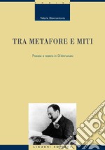 Tra metafore e miti: Poesia e teatro in D’Annunzio. E-book. Formato PDF ebook