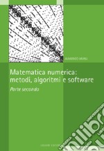 Matematica numerica: metodi, algoritmi e software: Parte seconda. E-book. Formato PDF