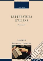 Letteratura italiana: Piccola storia  Volume I  Dalle origini al Settecento. E-book. Formato PDF