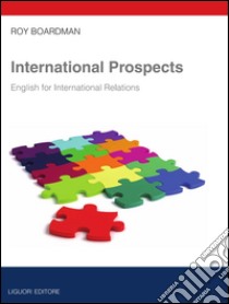 International Prospects: English for International Relations. E-book. Formato PDF ebook di Roy Boardman