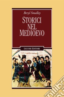 Storici nel Medioevo: Traduzione di Ileana Pagani. E-book. Formato PDF ebook di Beryl Smalley