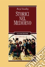 Storici nel Medioevo: Traduzione di Ileana Pagani. E-book. Formato PDF ebook