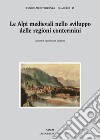 Le Alpi medievali nello sviluppo delle regioni contermini: a cura di Gian Maria Varanini. E-book. Formato PDF ebook