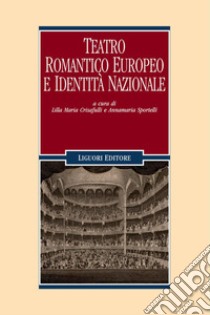 Teatro romantico europeo e identità nazionale: a cura di Lilla Maria Crisafulli e Annamaria Sportelli. E-book. Formato PDF ebook di Annamaria Sportelli
