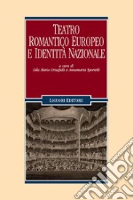 Teatro romantico europeo e identità nazionale: a cura di Lilla Maria Crisafulli e Annamaria Sportelli. E-book. Formato PDF ebook