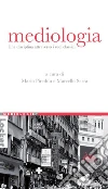 Mediologia. Una disciplina attraverso i suoi classici. E-book. Formato PDF ebook di Pireddu M. (cur.) Serra M. (cur.)