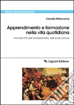 Apprendimento e formazione nella vita quotidiana: Sull’identità del professionista dell’educazione. E-book. Formato PDF ebook