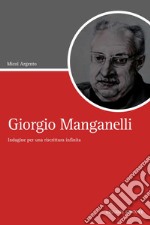 Giorgio Manganelli: Indagine per una riscrittura infinita. E-book. Formato PDF ebook