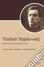 Vladimir Majakovskij: Visione ed eversione di un’opera totale  a cura di Alfonso Amendola e Annamaria Sapienza. E-book. Formato PDF ebook