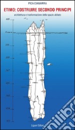 Etimo: costruire secondo principi: Architettura e trasformazione dello spazio abitato. E-book. Formato PDF ebook