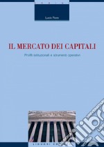Il mercato dei capitali: Profili istituzionali e strumenti operativi. E-book. Formato PDF