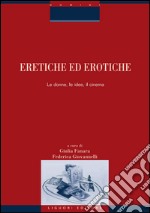 Eretiche ed erotiche: Le donne, le idee, il cinema  a cura di Giulia Fanara e Federica Giovannelli. E-book. Formato PDF ebook