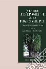 Questioni, sfide e prospettive della Pedagogia Speciale: L’impegno della comunità di ricerca  a cura di Luigi d’Alonzo e Roberta Caldin. E-book. Formato PDF