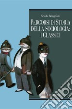 Percorsi di storia della sociologia: i classici. E-book. Formato PDF ebook