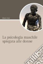 La psicologia maschile spiegata alle donne. E-book. Formato PDF