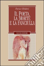 Il poeta, la morte e la fanciulla: e altri capitoli leopardiani. E-book. Formato PDF ebook