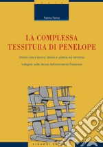 La complessa tessitura di Penelope: Donne vita e lavoro: teoria e pratica sul territorio  Indagine sulle donne dell’entroterra Pesarese. E-book. Formato PDF