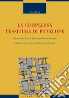 La complessa tessitura di Penelope: Donne vita e lavoro: teoria e pratica sul territorio  Indagine sulle donne dell’entroterra Pesarese. E-book. Formato PDF ebook di Fatima Farina