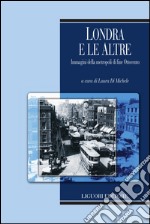 Londra e le altre: Immagini della metropoli di fine Ottocento  a cura di Laura Di Michele. E-book. Formato PDF