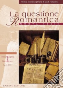 La questione Romantica: Nuova Serie Vol. 2, n. 1 (Aprile 2010)  The Language(s) of Romanticism. E-book. Formato PDF ebook di Annalisa Goldoni