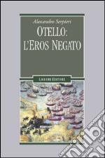 Otello: l’eros negato. E-book. Formato PDF ebook