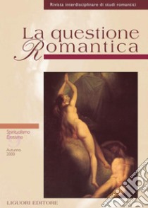 La questione Romantica: Numero 9 - Autunno 2000  Spiritualismo/Erotismo. E-book. Formato PDF ebook di Annalisa Goldoni