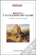 Bioetica e pluralismo dei valori: Tolleranza, principi, ideali morali. E-book. Formato PDF ebook