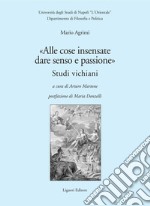 “Alle cose insensate dare senso e passione“: Studi vichiani  a cura di Arturo Martone. E-book. Formato PDF ebook