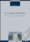Il verde urbano: Tra natura, arte, storia, tecnologia e architettura. E-book. Formato PDF ebook