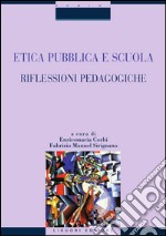 Etica pubblica e scuola: Riflessioni pedagogiche  a cura di Enricomaria Corbi e Fabrizio Manuel Sirignano. E-book. Formato PDF ebook