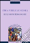 Etica pubblica e scuola: Riflessioni pedagogiche  a cura di Enricomaria Corbi e Fabrizio Manuel Sirignano. E-book. Formato PDF ebook