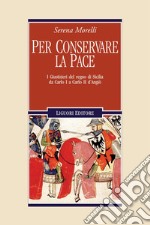 Per conservare la pace: I Giustizieri del regno di Sicilia da Carlo I a Carlo II d’Angiò. E-book. Formato PDF ebook