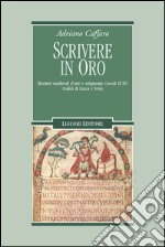 Scrivere in oro: Ricettari medievali d’arte e artigianato (secoli IX-XI)  Codici di Lucca e Ivrea. E-book. Formato PDF