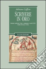 Scrivere in oro: Ricettari medievali d’arte e artigianato (secoli IX-XI)  Codici di Lucca e Ivrea. E-book. Formato PDF ebook