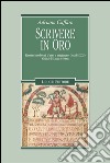Scrivere in oro: Ricettari medievali d’arte e artigianato (secoli IX-XI)  Codici di Lucca e Ivrea. E-book. Formato PDF ebook