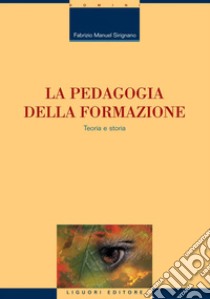 La pedagogia della formazione: Teoria e storia. E-book. Formato PDF ebook di Fabrizio Manuel Sirignano