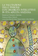 La valutazione delle persone con disabilità intellettive in età adulta/anziana: Strumenti per l’Assessment e l’intervento  a cura di Luc Pieter De Vreese, Tiziano Gomiero, Ulrico Mantesso. E-book. Formato PDF