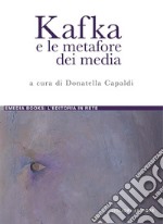 Kafka e le metafore dei media: a cura di Donatella Capaldi. E-book. Formato PDF ebook