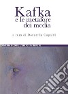 Kafka e le metafore dei media: a cura di Donatella Capaldi. E-book. Formato PDF ebook